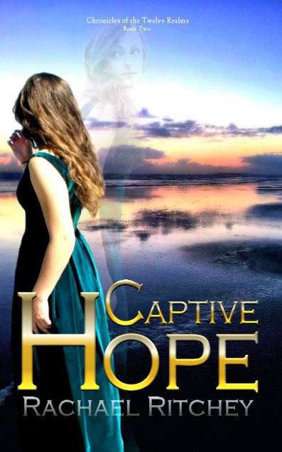 Captive Hope, Rachael Ritchey, Chronicles of the Twelve Realms