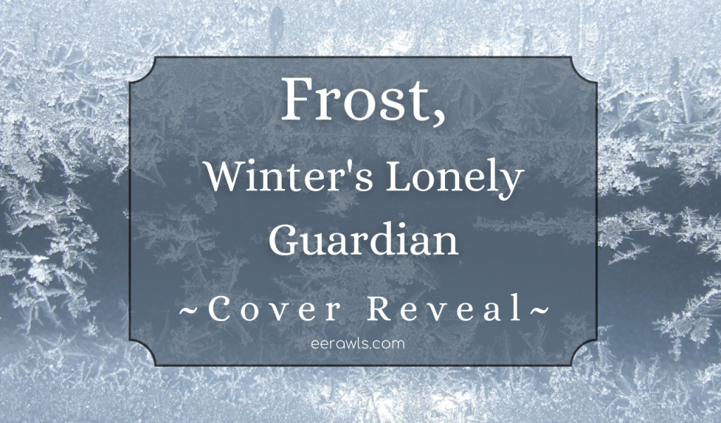 Cover Reveal: Frost, Winter’s Lonely Guardian by EE&nbsp;Rawls